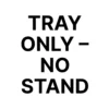 Graphic: Tray only – stand not included